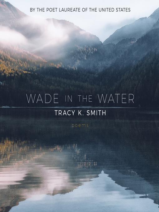 Title details for Wade in the Water by Tracy K. Smith - Available